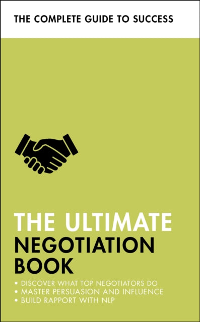 The Ultimate Negotiation Book - Discover What Top Negotiators Do; Master Persuasion and Influence; Build Rapport with NLP