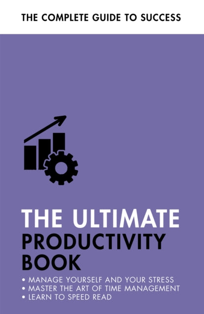 The Ultimate Productivity Book - Manage your Time, Increase your Efficiency, Get Things Done