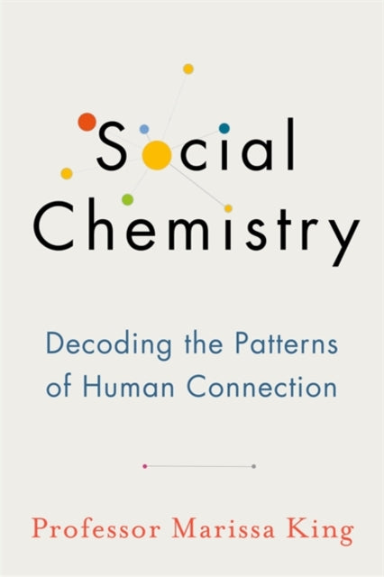 Social Chemistry - Decoding the Patterns of Human Connection
