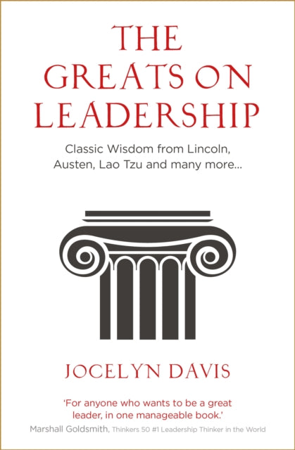 The Greats on Leadership - Classic Wisdom from Lincoln, Austen, Lao Tzu and many more...