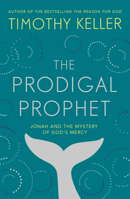 The Prodigal Prophet - Jonah and the Mystery of God's Mercy