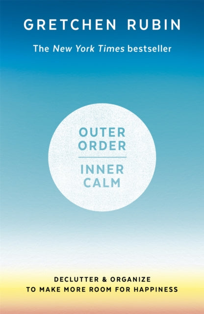 Outer Order Inner Calm - declutter and organize to make more room for happiness