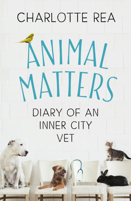 Animal Matters - Diary of an Inner City Vet