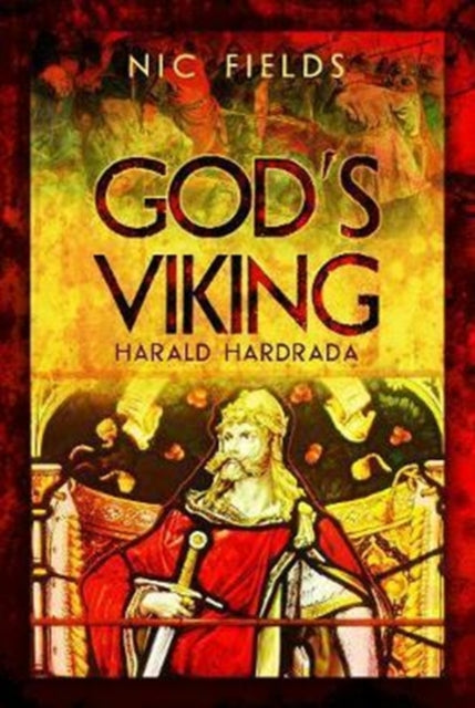God's Viking: Harald Hardrada - The Varangian Guard of the Byzantine Emprerors Ad998 to 1204