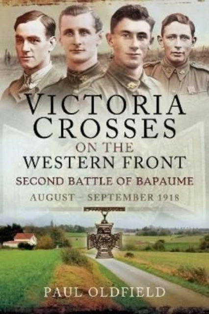 Victoria Crosses on the Western Front   Second Battle of Bapaume - August   September 1918