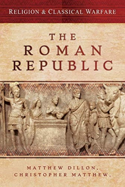 RELIGION & CLASSICAL WARFARE: THE ROMAN REPUBLIC