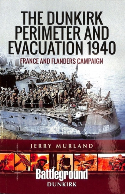 The Dunkirk Perimeter and Evacuation 1940 - France and Flanders Campaign