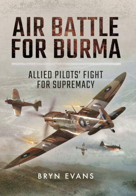 Air Battle for Burma: Allied Pilots' Fight for Supremacy