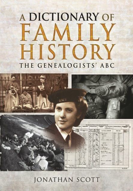 A Dictionary of Family History: The Genealogists' ABC