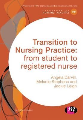 Transition to Nursing Practice: - from student to registered nurse