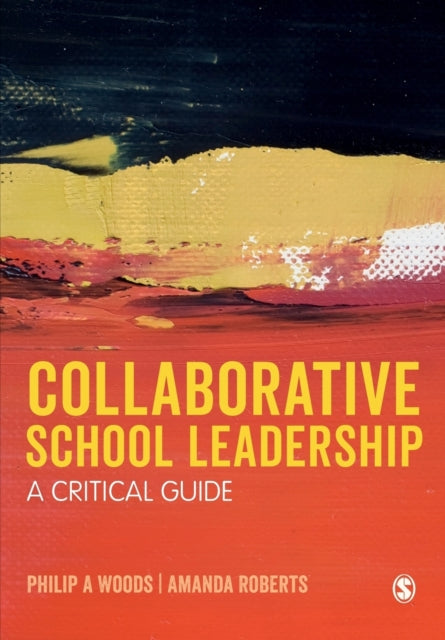 Collaborative School Leadership - A Critical Guide