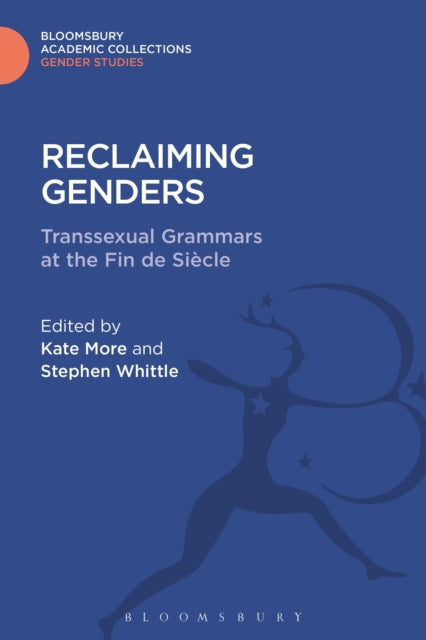 Reclaiming Genders: Transsexual Grammars at the Fin de Siecle