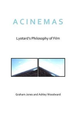 Acinemas: Lyotard'S Philosophy of Film