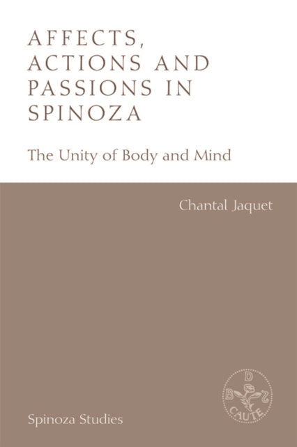 Affects, Actions and Passions in Spinoza - The Unity of Body and Mind