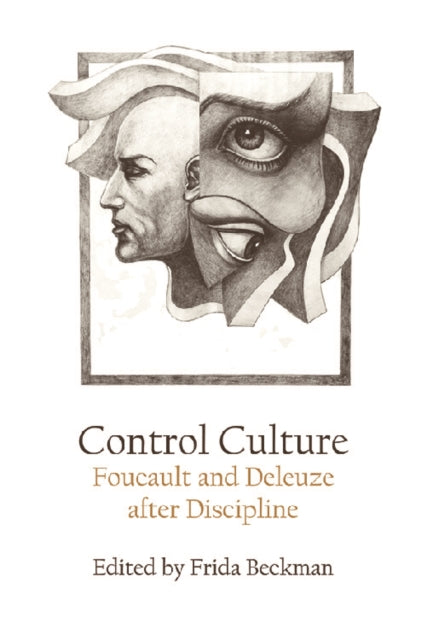 Control Culture - Foucault and Deleuze After Discipline