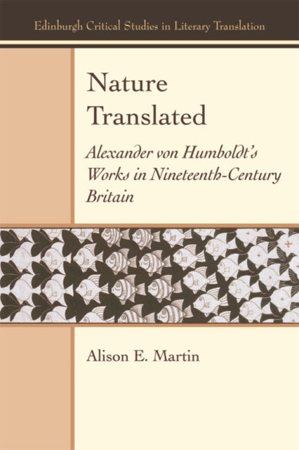 Nature Translated - Alexander Von Humboldt's Works in Nineteenth Century Britain