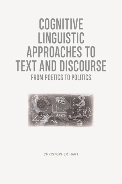 Cognitive Linguistic Approaches to Text and Discourse - From Poetics to Politics