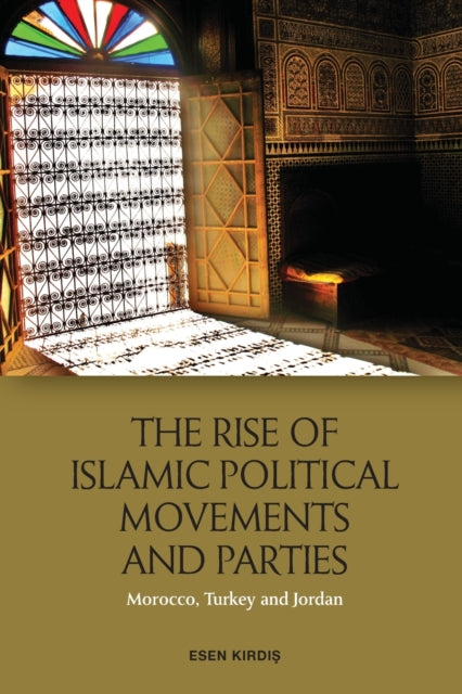 The Rise of Islamic Political Movements and Parties - Morocco, Turkey and Jordan