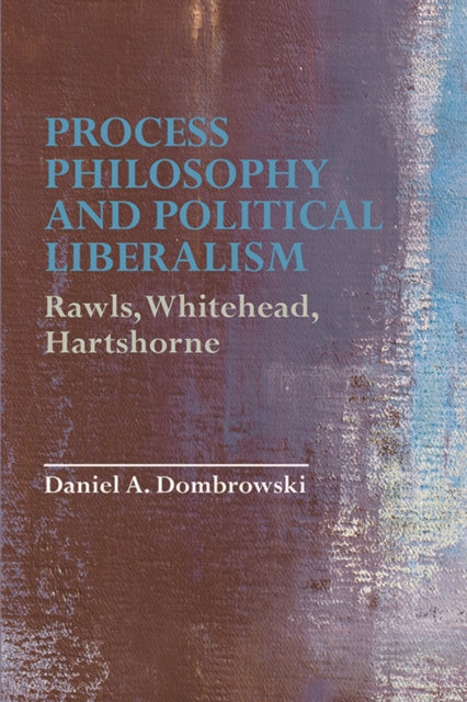 Process Philosophy and Political Liberalism - Rawls, Whitehead, Hartshorne