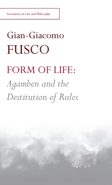 Form of Life: Agamben and the Destitution of Rules