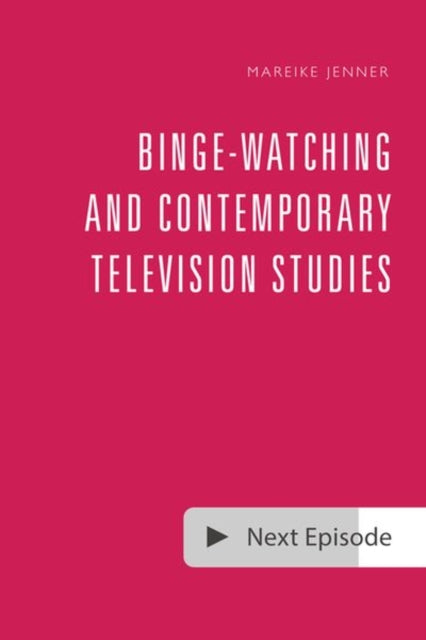 Binge-Watching and Contemporary Television Research