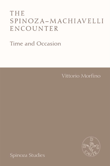 The Spinoza-Machiavelli Encounter - Time and Occasion