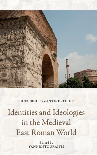 Identities and Ideologies in the Medieval East Roman World