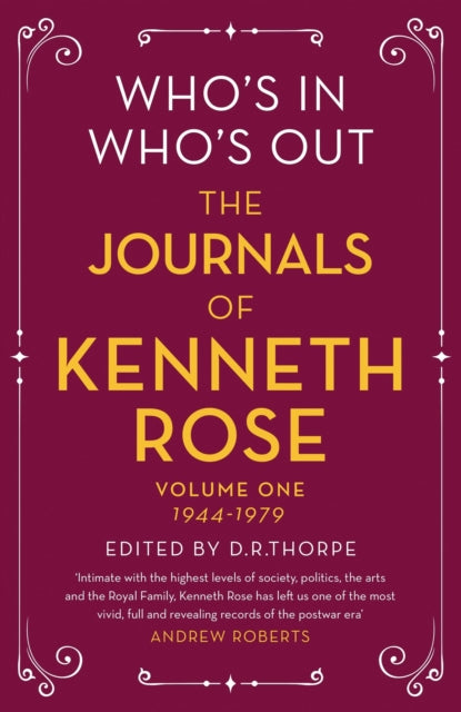 Who's In, Who's Out: The Journals of Kenneth Rose - Volume One 1944-1979