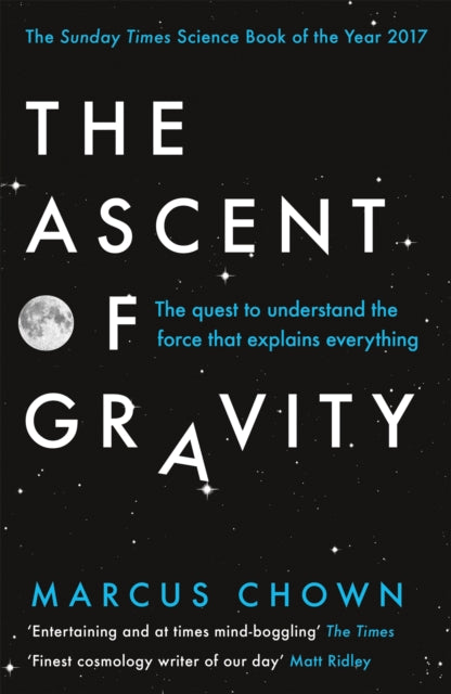 The Ascent of Gravity - The Quest to Understand the Force that Explains Everything