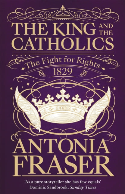 The King and the Catholics - The Fight for Rights 1829