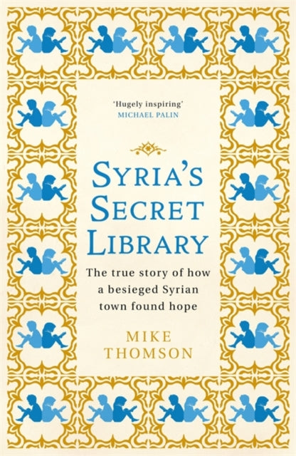 Syria's Secret Library - The true story of how a besieged Syrian town found hope