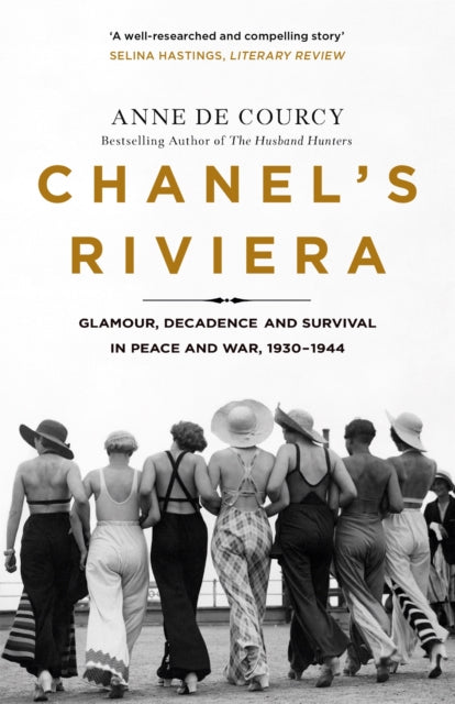 Chanel's Riviera - Life, Love and the Struggle for Survival on the Cote d'Azur, 1930-1944