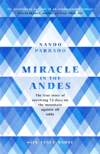 Miracle In The Andes - The True Story of Surviving 72 Days on the Mountain Against All Odds