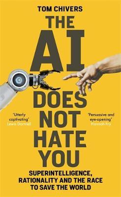 The AI Does Not Hate You - Superintelligence, Rationality and the Race to Save the World