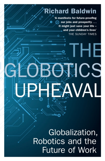 The Globotics Upheaval - Globalisation, Robotics and the Future of Work