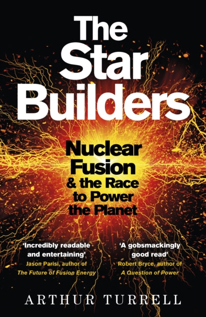 The Star Builders - Nuclear Fusion and the Race to Power the Planet