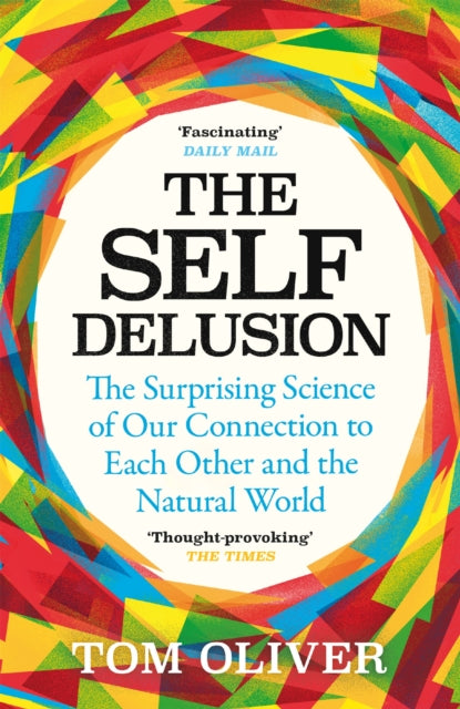 The Self Delusion - The Surprising Science of Our Connection to Each Other and the Natural World