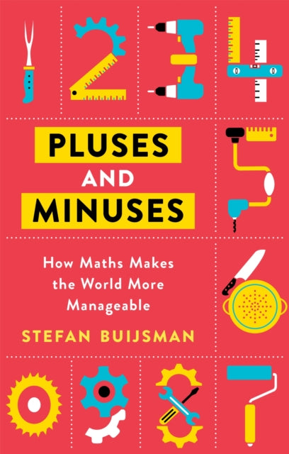 Pluses and Minuses - How Maths Makes the World More Manageable