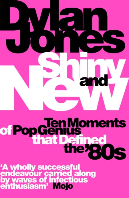 Shiny and New - Ten Moments of Pop Genius that Defined the '80s