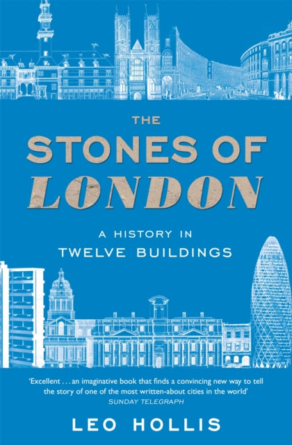 The Stones of London - A History in Twelve Buildings