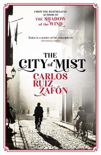 The City of Mist - The last book by the bestselling author of The Shadow of the Wind