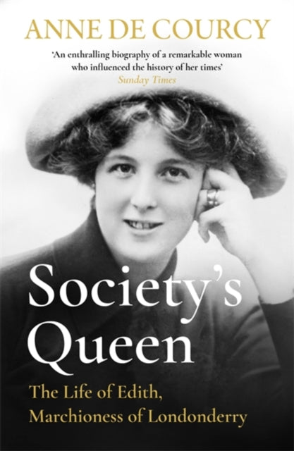 Society's Queen - The Life of Edith, Marchioness of Londonderry
