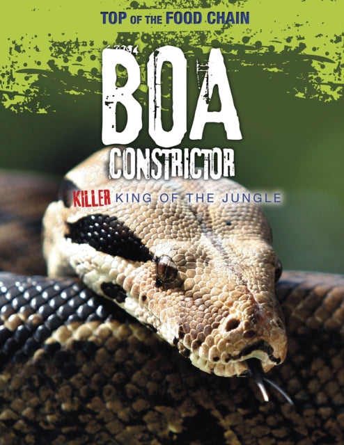Boa Constrictor - Killer King of the Jungle