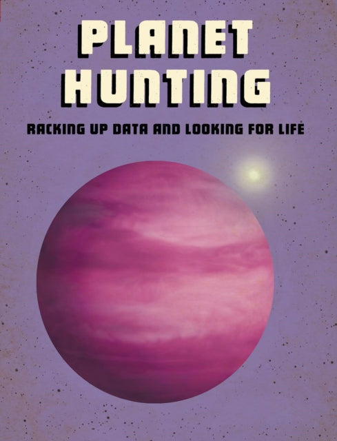Planet Hunting - Racking Up Data and Looking for Life