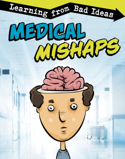 Medical Mishaps - Learning from Bad Ideas