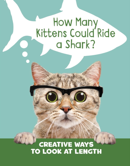 How Many Kittens Could Ride a Shark? - Creative Ways to Look at Length