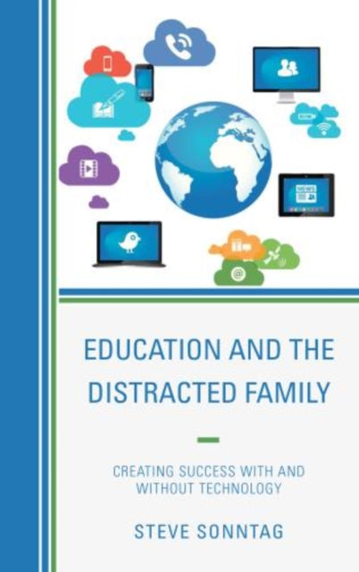Education and the Distracted Family: Creating Success with and without Technology