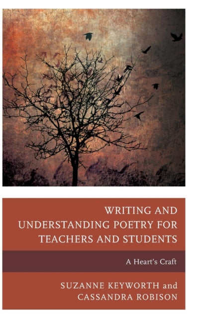 Writing and Understanding Poetry for Teachers and Students - A Heart's Craft