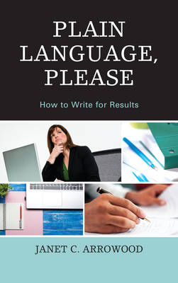 PLAIN LANGUAGE, PLEASE: HOW TO WRITE FOR RESULTS