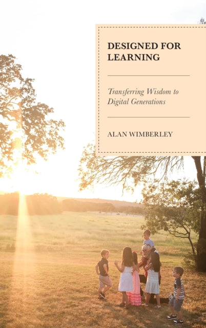Designed for Learning - Transferring Wisdom to Digital Generations
